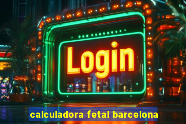 calculadora fetal barcelona